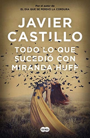 Castillo, Javier. Todo lo que sucedió con Miranda Huff. SUMA, 2019.