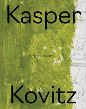 Kraus, Chris / Pil & Galia Kollectiv et al. Kasper Kovitz - The Lessons. VfmK, 2025.