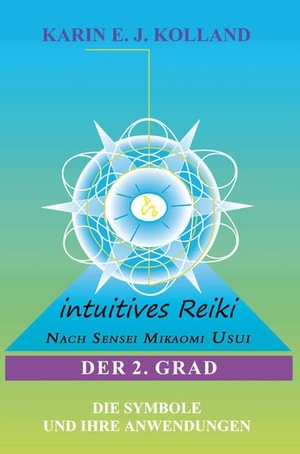 Kolland, Karin E. J.. Intuitives Reiki nach Sensei Mikaomi Usui. Der 2. Grad - Die Symbole und ihre Anwendungen. Hanael Verlag K. Kolland, 2014.