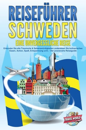 World, Travel. REISEFÜHRER Schweden - Eine unvergessliche Reise: Erkunden Sie alle Traumorte und Sehenswürdigkeiten und erleben Sie Kulinarisches, Action, Spaß, Entspannung uvm. - Der praxisnahe Reiseguide. EoB, 2024.