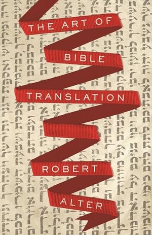 Alter, Robert. The Art of Bible Translation. Princeton University Press, 2020.