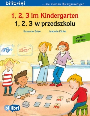 Böse, Susanne. 1, 2, 3 im Kindergarten (Deutsch-Polnisch) - Zweisprachiges Kinderbuch. bilibri, 2025.