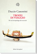 Trofei di viaggio. Per un'antropologia dei souvenir