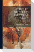 Lettres Et Opuscules Inédits De Leibniz