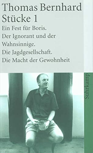 Bernhard, Thomas. Stücke 1 - Ein Fest für Boris. Der Ignorant und der Wahnsinnige. Die Jagdgesellschaft. Die Macht der Gewohnheit. Suhrkamp Verlag AG, 2008.
