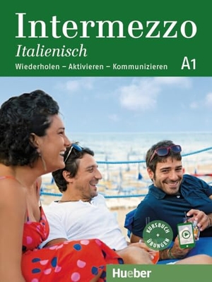 Piotti, Danila. Intermezzo Italienisch A1. Kursbuch mit Audios online - Wiederholen - Aktivieren - Kommunizieren / Kursbuch mit Audios online. Hueber Verlag GmbH, 2023.