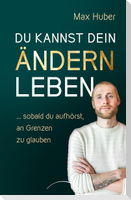 Du kannst dein Ändern leben