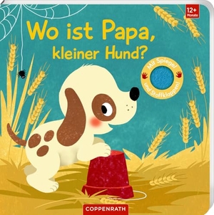 Wo ist Papa, kleiner Hund? - Mit kuschelweichen Filzklappen und Spiegel. Coppenrath, 2024.