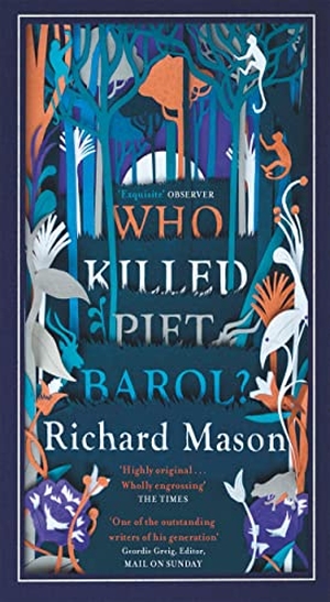 Mason, Richard. Who Killed Piet Barol?. Orion Publishing Co, 2017.