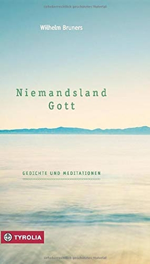 Bruners, Wilhelm. Niemandsland. Gott - Gedichte und Meditationen. Tyrolia Verlagsanstalt Gm, 2015.