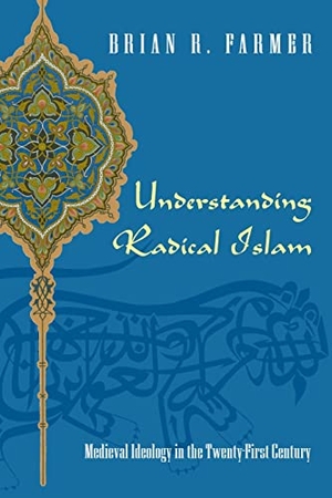 Farmer, Brian R.. Understanding Radical Islam - Medieval Ideology in the Twenty-First Century. Peter Lang, 2006.