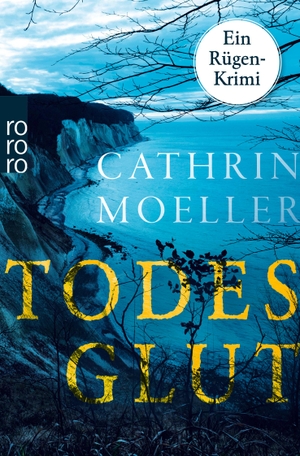 Moeller, Cathrin. Todesglut - Ein Rügen-Krimi | Hochspannung auf der Urlaubsinsel. Rowohlt Taschenbuch, 2022.