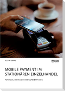 Mobile Payment im stationären Einzelhandel. Potenzial, Erfolgsfaktoren und Barrieren