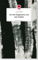 wo wir beginnen; wo wir enden. Life is a Story - story.one
