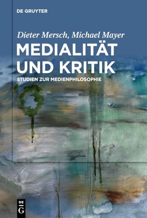 Mersch, Dieter / Michael Mayer (Hrsg.). Medialität und Kritik - Studien zur Medienphilosophie. Walter de Gruyter, 2026.
