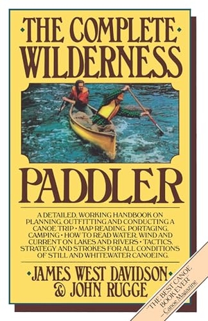 Davidson, James West / John Rugge. The Complete Wilderness Paddler. Knopf Doubleday Publishing Group, 1982.