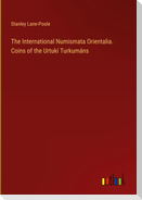 The International Numismata Orientalia. Coins of the Urtukí Turkumáns