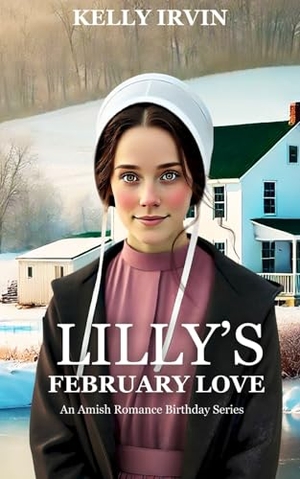 Irvin, Kelly. Lilly's February Love. Kelly Irvin, 2026.