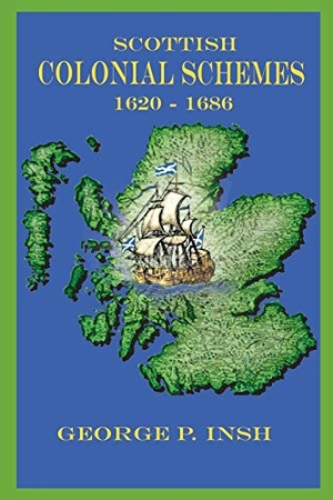 Insh, George P.. Scottish Colonial Schemes 1620-1686. Amazon Digital Services LLC - Kdp, 2007.