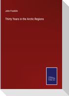 Thirty Years in the Arctic Regions