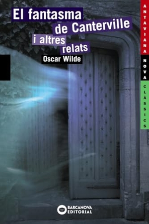 Wilde, Oscar / Josep Vallverdú. El fantasma de Canterville i altres relats. Editorial Barcanova, 2008.