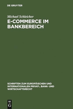 Schleicher, Michael. E-Commerce im Bankbereich. De Gruyter, 2007.