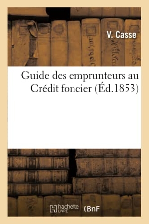 Casse-V. Guide Des Emprunteurs Au Crédit Foncier. Hachette Livre, 2018.