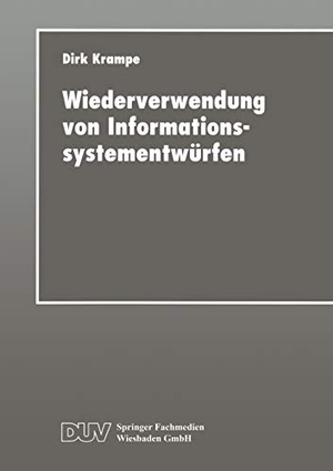 Wiederverwendung von Informationssystementwürfen - Ein fallbasiertes werkzeuggestütztes Ablaufmodell. Deutscher Universitätsverlag, 1999.