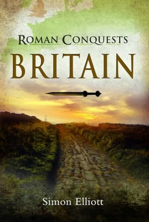 Elliott, Simon. Roman Conquests: Britain. Pen & Sword Books Ltd, 2025.