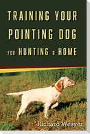 Training Your Pointing Dog for Hunting & Home