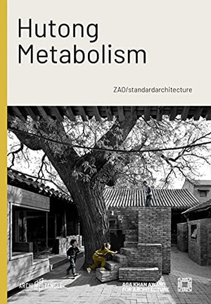 Mostafavi, Mohsen / Frampton, Kenneth et al. Hutong Metabolism - ZAO/standardarchitecture. ArchiTangle GmbH, 2021.