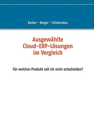 Becker, Marco / Berger, Svenja et al. Ausgewählte Cloud-ERP-Lösungen im Vergleich - Für welches Produkt soll ich mich entscheiden?. Books on Demand, 2015.