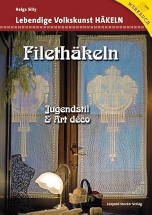 Silly, Helga. Filethäkeln - Jugendstil & Art déco. Stocker Leopold Verlag, 2009.