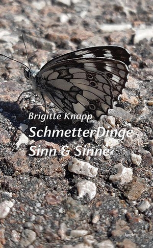 Knapp, Brigitte. SchmetterDinge . Sinn & Sinne - Lyrische Texte. edition laurin, 2026.