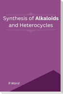 Synthesis of Alkaloids And Heterocycles