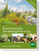 Kräuterspiralen, Terrassengärten & Co.