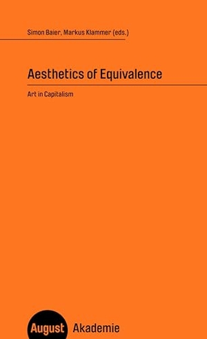 Baier, Simon / Markus Klammer (Hrsg.). Aesthetics of Equivalence - Art in Capitalism. Friedenauer Presse, 2023.
