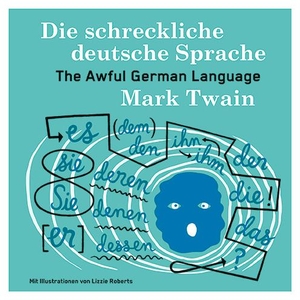 Twain, Mark. Die schreckliche deutsche Sprache - The Awful German Language. Favoritenpresse, 2023.