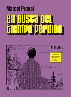 Proust, Marcel. En busca del tiempo perdido, El manga. La Otra H, 2017.