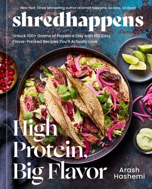 Hashemi, Arash. shredhappens: High Protein, Big Flavor - Unlock 100+ Grams of Protein a Day with 100 Easy, Flavor-Packed Recipes You'll  Actually Love; A Low Carb Cookbook. Random House LLC US, 2027.