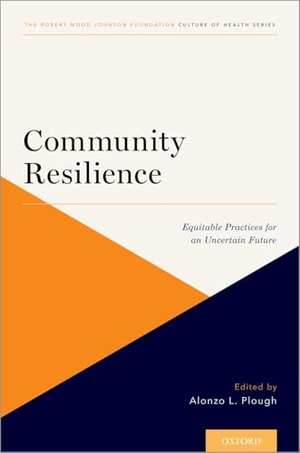Plough, Alonzo L. Community Resilience - Equitable Practices for an Uncertain Future. Oxford University Press, 2021.