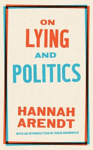 Arendt, Hannah. On Lying and Politics - A Library of America Special Publication. Penguin LLC  US, 2022.
