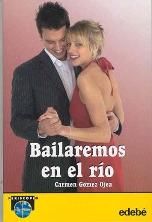 Gómez Ojea, Carmen. Bailaremos en el río. Editorial Edebé, 2005.