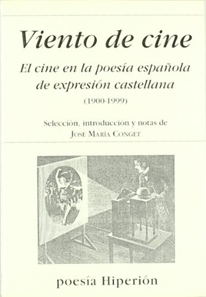 Conget, José María. Viento de cine : el cine en la poesía española de expresión castellana (1900-1999). Hiperión, 2002.