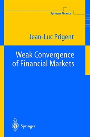 Prigent, Jean-Luc. Weak Convergence of Financial Markets. Springer Berlin Heidelberg, 2003.