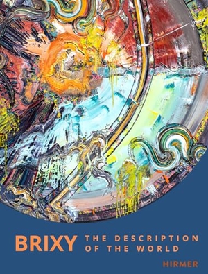 Association for Art in Public / Tayfun Belgin (Hrsg.). Brixy - The Description of the World. Hirmer Verlag GmbH, 2024.