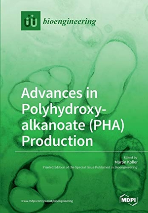 Advances in Polyhydroxyalkanoate (PHA) Production. MDPI AG, 2017.
