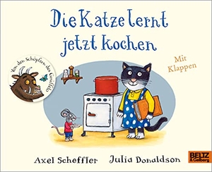 Scheffler, Axel / Julia Donaldson. Die Katze lernt jetzt kochen - Vierfarbiges Pappbilderbuch mit Klappen. Beltz Verlagsgruppe, 2021.
