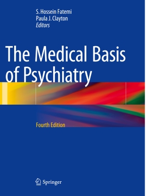 Clayton, Paula J. / S. Hossein Fatemi (Hrsg.). The Medical Basis of Psychiatry. Springer New York, 2018.