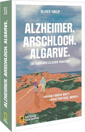 Kneip, Oliver. Alzheimer. Arschloch. Algarve. - Ein (un)vergesslicher Roadtrip. - "Wohin fahren wir?" - "Nach Portugal, Mama!". NG Buchverlag GmbH, 2025.